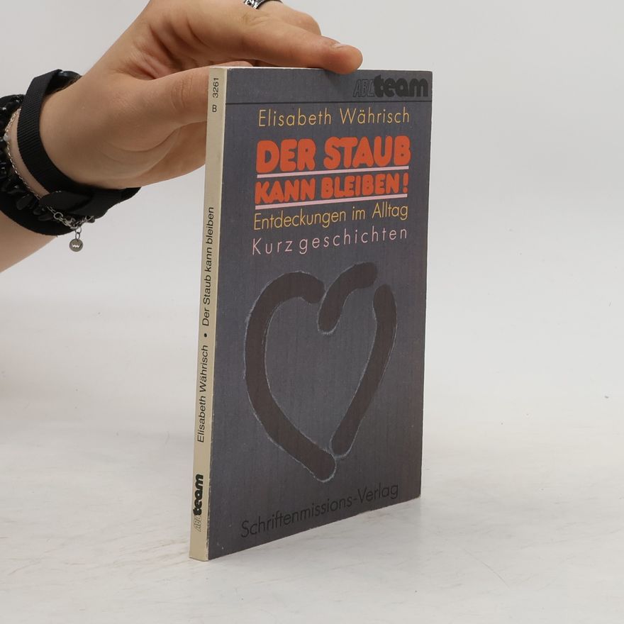 Elisabeth Währisch Der Staub kann bleiben!