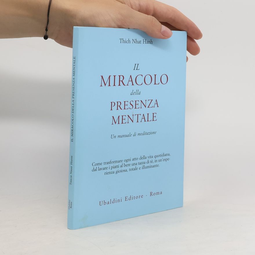 Thich Hanh Il miracolo della presenza mentale. Un manuale di meditazione