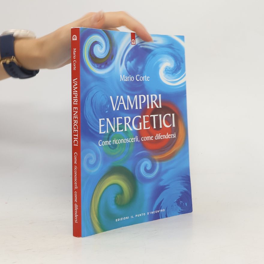 Mario Corte Vampiri energetici. Come riconoscerli, come difendersi