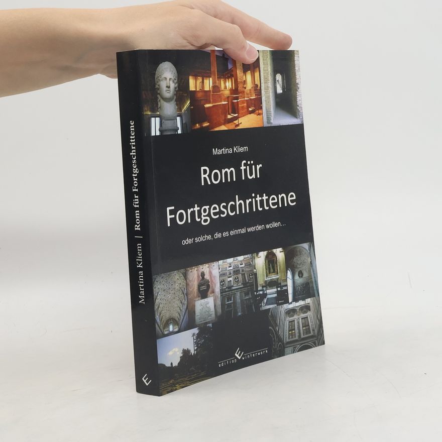 Martina Kliem Rom für Fortgeschrittene oder solche, die es einmal werden wollen...