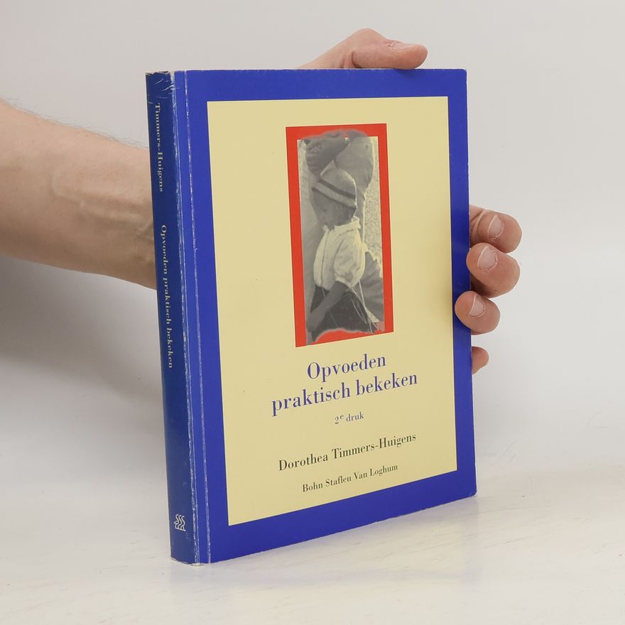 Dorothea Timmers-Huigens Opvoeden praktisch bekeken