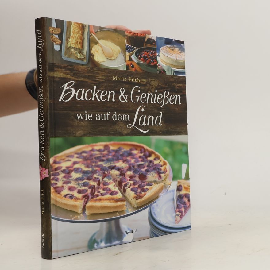 Maria Pilch Backen & genießen wie auf dem Land