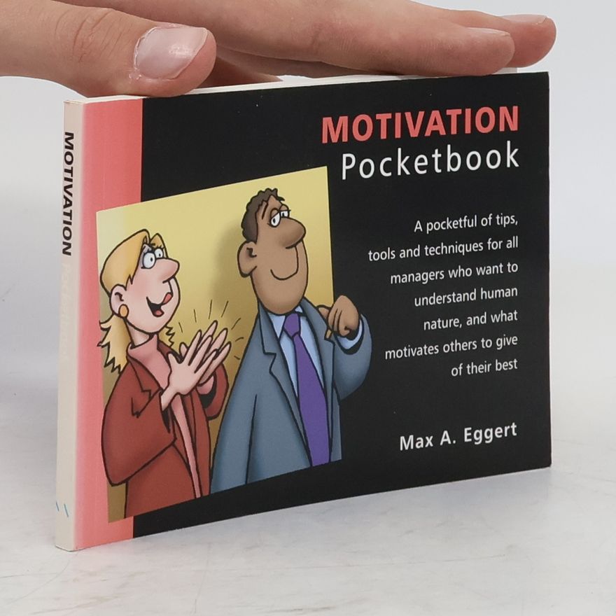 Max A. Eggert Management Pocketbooks: The Motivation Pocketbook