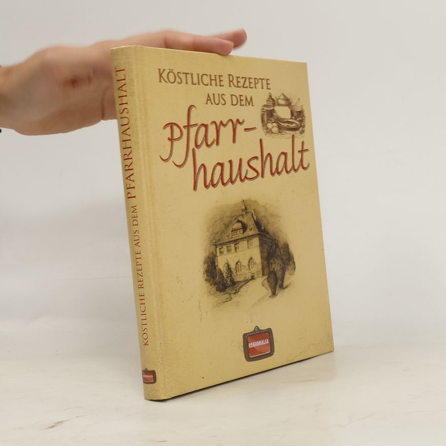 Autorenkollektiv Köstliche Rezepte aus dem Pfarrhaushalt