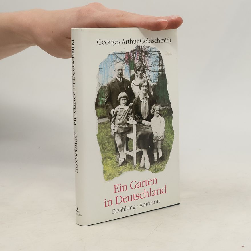 Georges-Arthur Goldschmidt Ein Garten in Deutschland. Eine Erzählung.