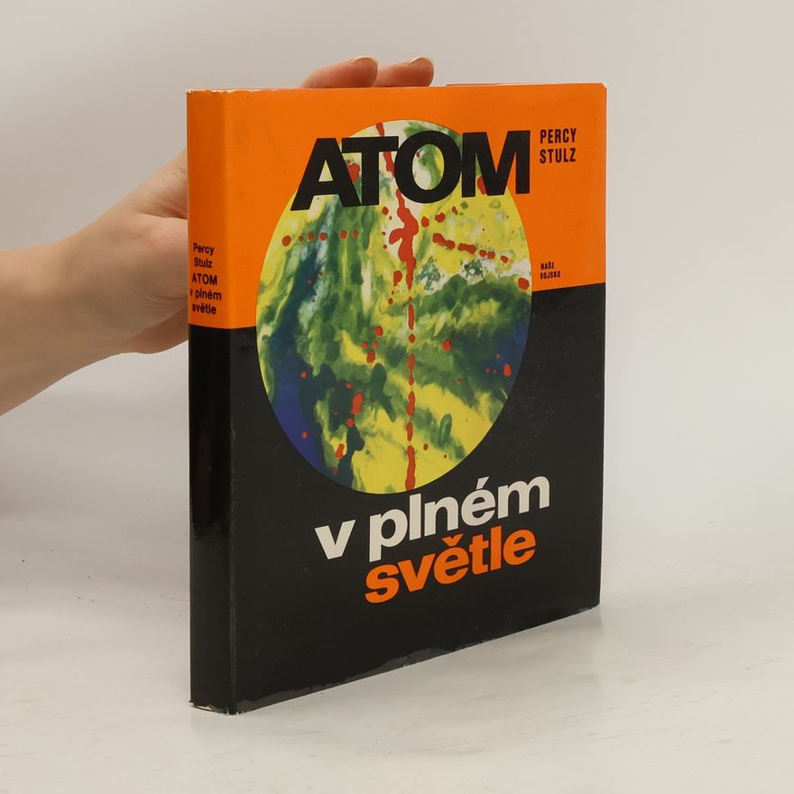 Percy Stulz Atom v plném světle