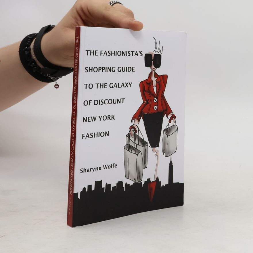 Sharyne Wolfe The Fashionista's Shopping Guide to the Galaxy of Discount New York Fashion