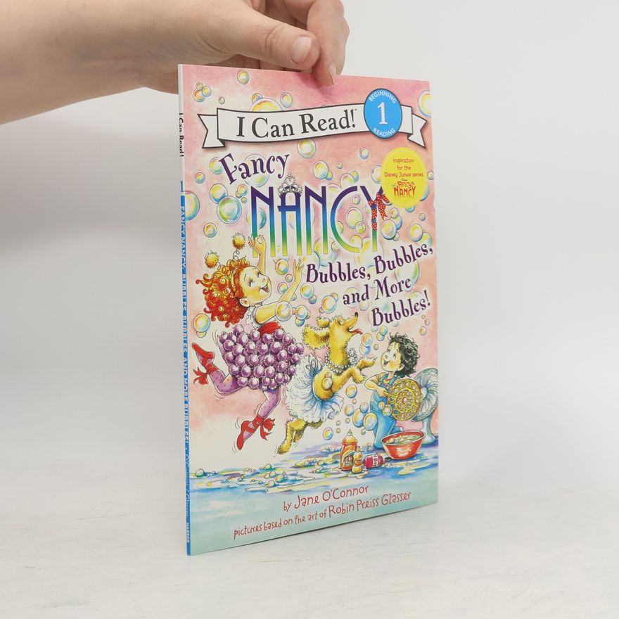 OConnor Jane Fancy Nancy: Bubbles, Bubbles, and More Bubbles!