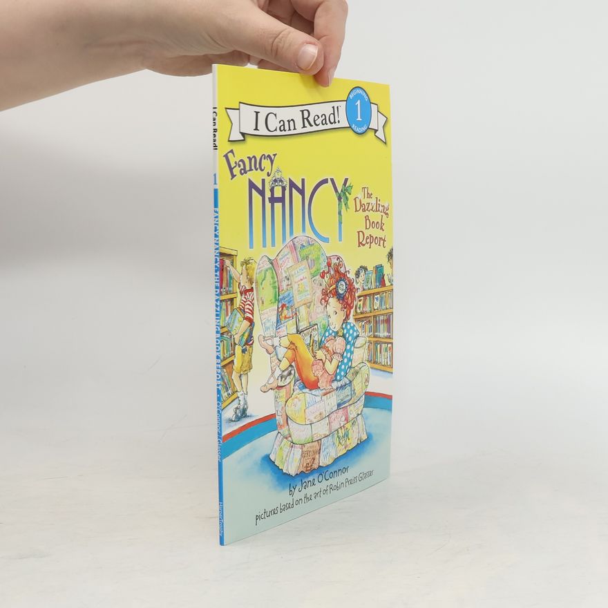 Jane O. Connor Fancy Nancy: The Dazzling Book Report
