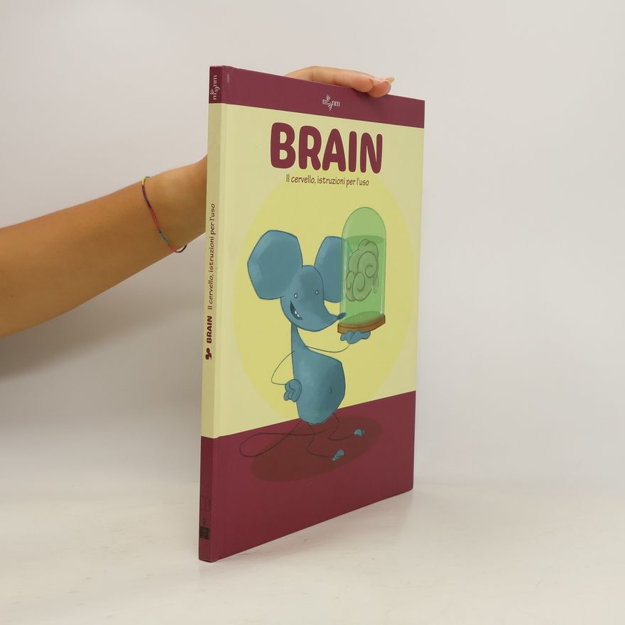 Ian Desalle Brain. Il cervello. Istruzioni per l'uso
