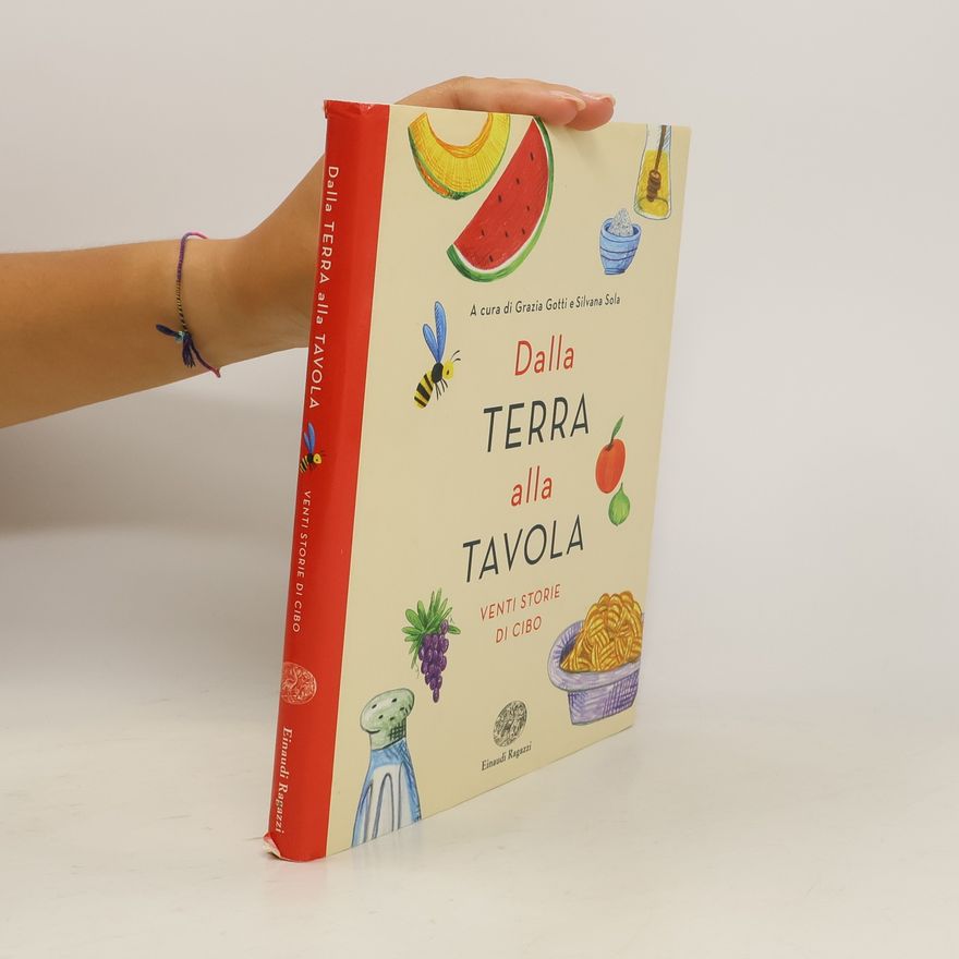 Silvana Sola Dalla terra alla tavola. Venti storie di cibo