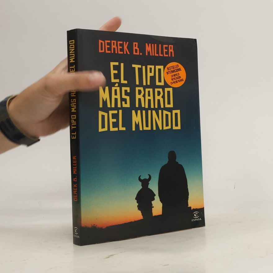 Derek B. Miller El tipo más raro del mundo