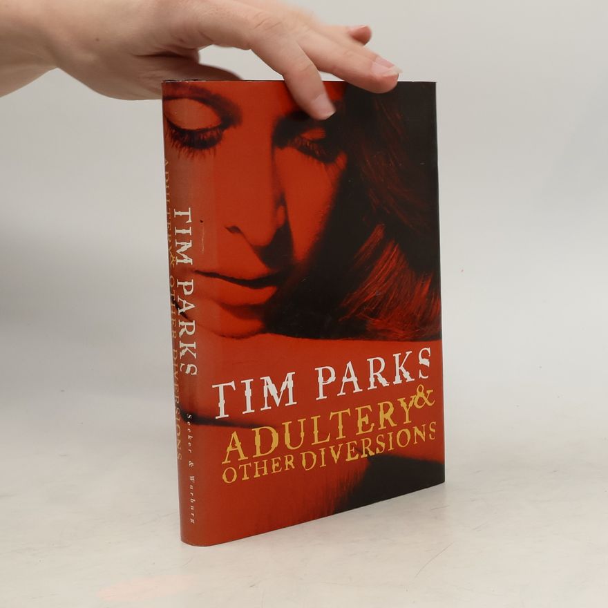 Tim Parks Adultery & Other Diversions