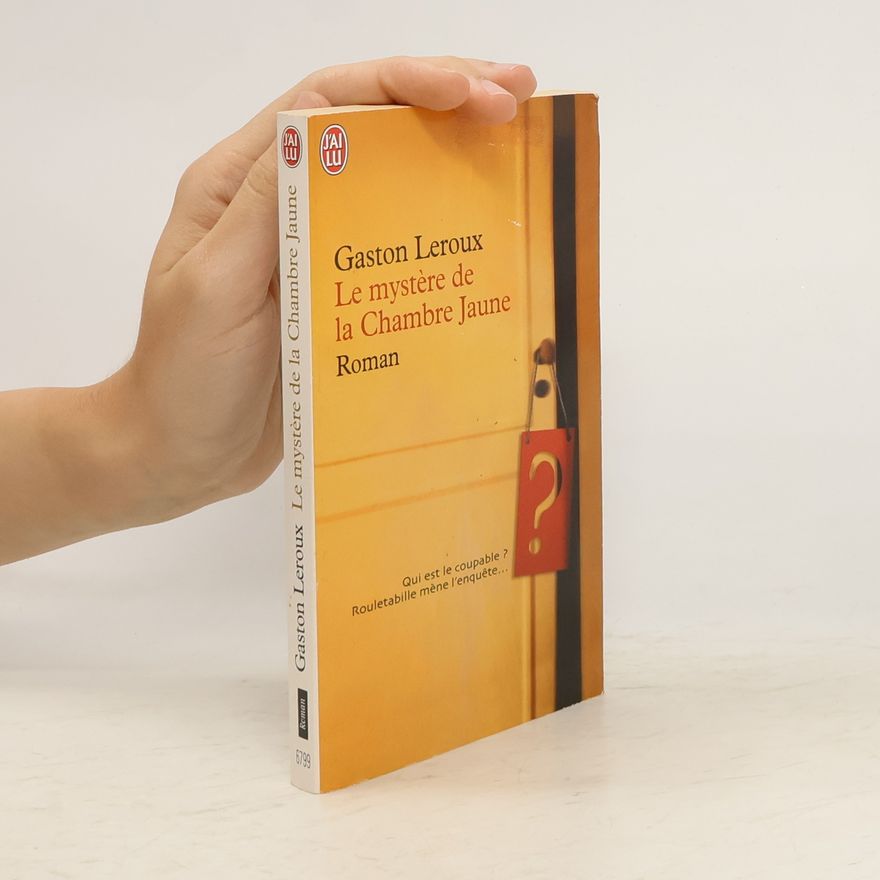 Gaston Leroux Le mystère de la Chambre Jaune