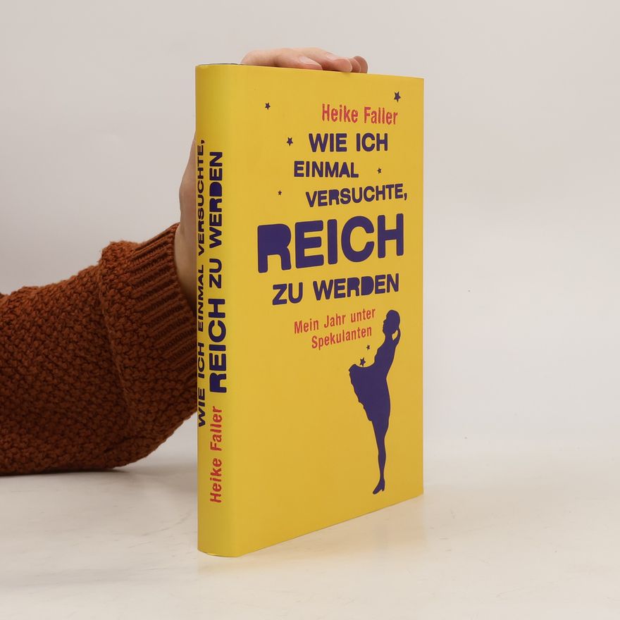 Heike Faller Wie ich einmal versuchte, reich zu werden