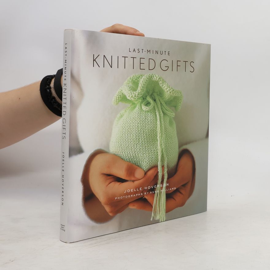Joelle Hoverson Last-Minute Knitted Gifts