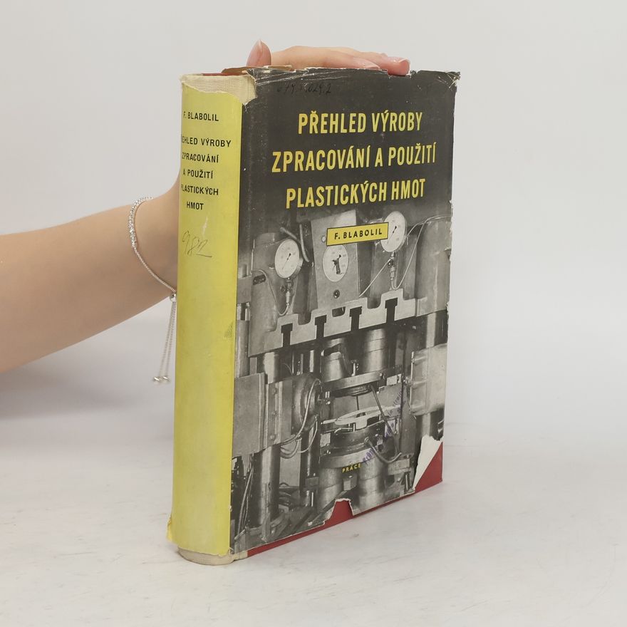 František Blabolil Přehled výroby, zpracování a použití plastických hmot