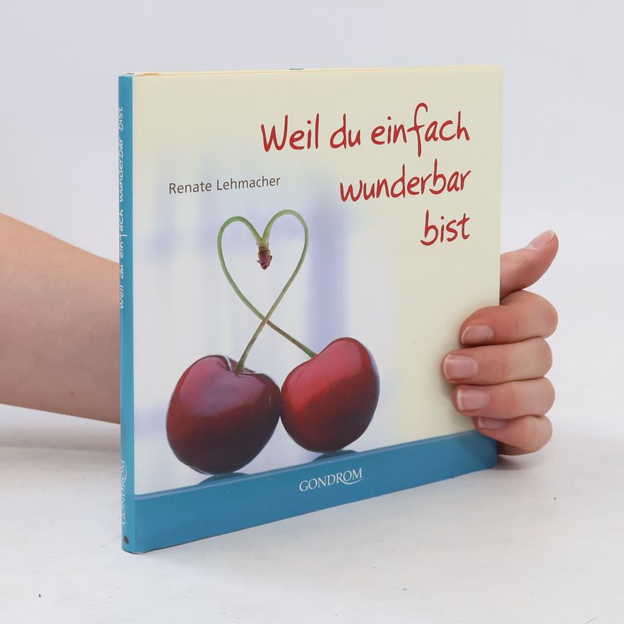Renate Lehmacher Weil du einfach wunderbar bist