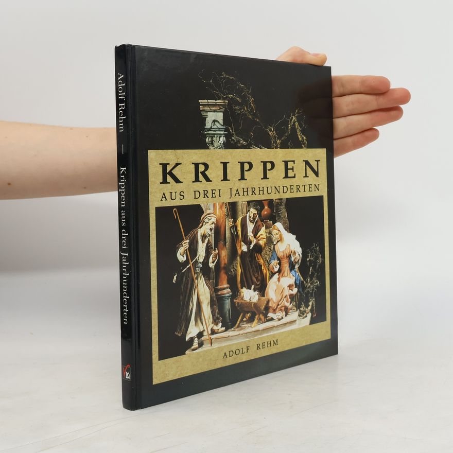Adolf Rehm Krippen aus drei Jahrhunderten