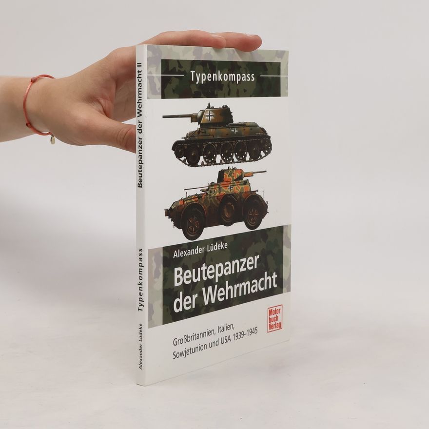 Alexander Lüdeke Beutepanzer der Wehrmacht