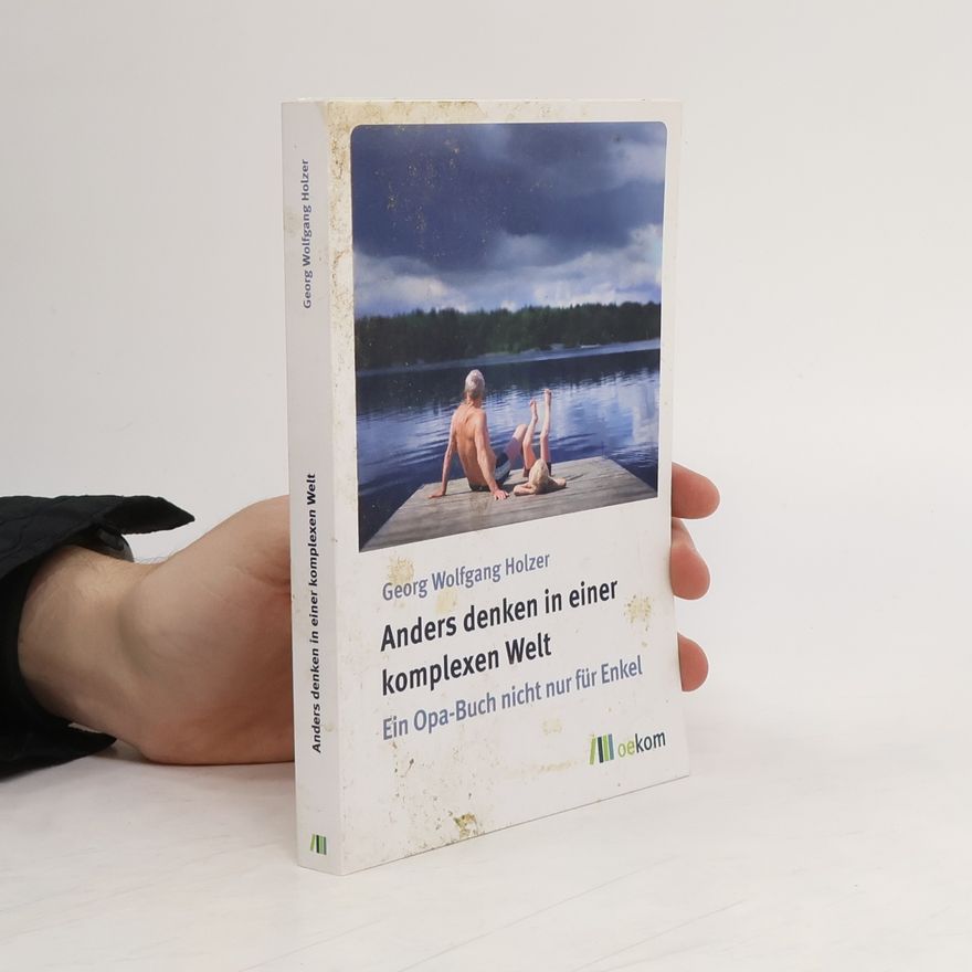 Georg Wolfgang Holzer Leben in einer komplexen Welt