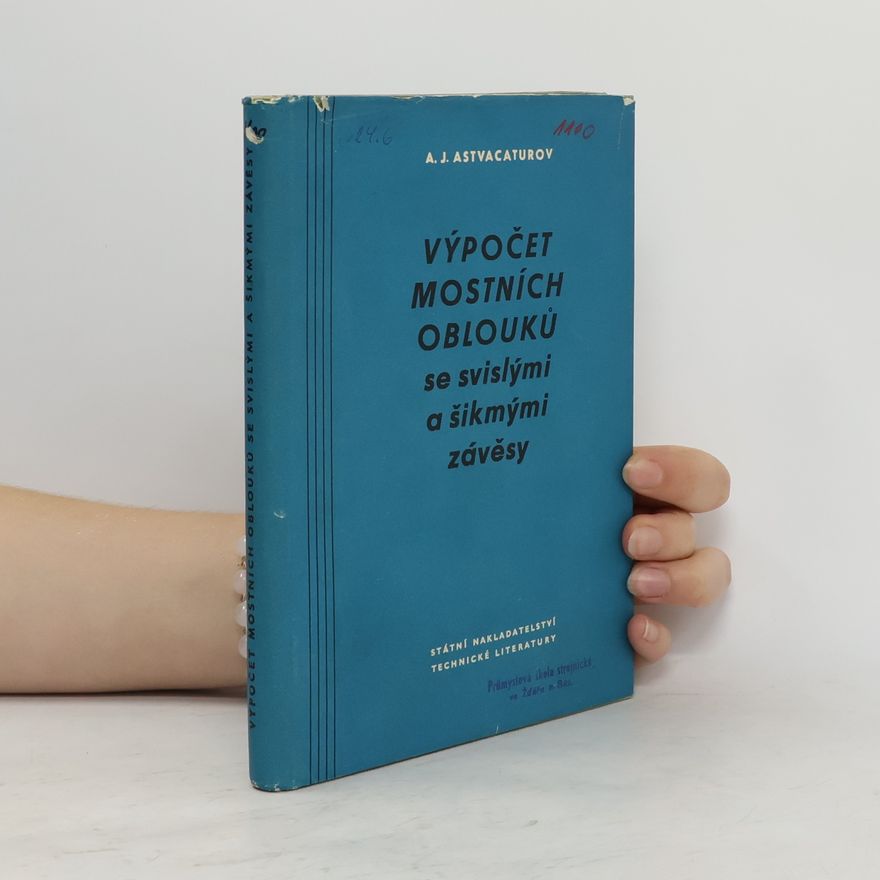 A. J. Astvacaturov Výpočet mostních oblouku se svislými a šikmými závěsy