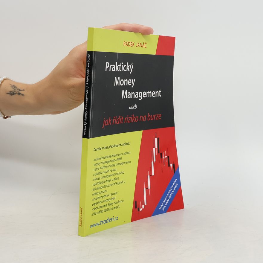 Radek Janáč Praktický Money Management, aneb, Jak řídit riziko na burze