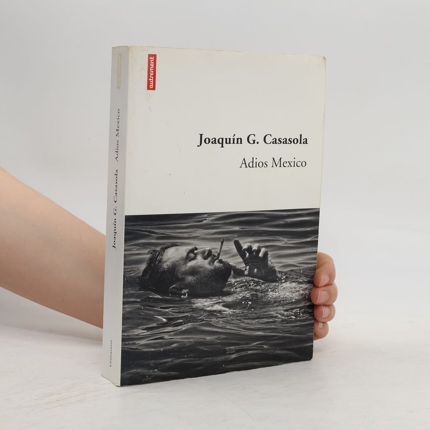 Joaquín G.. Casasola Adios Mexico