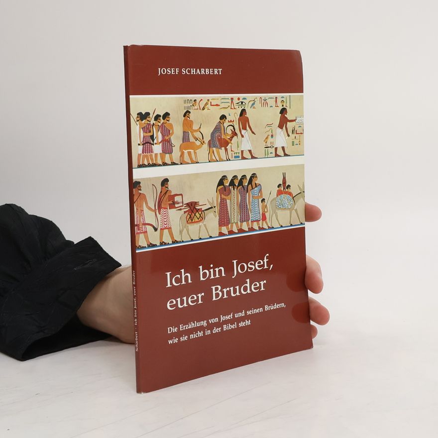 Josef Scharbert Ich bin Josef, euer Bruder