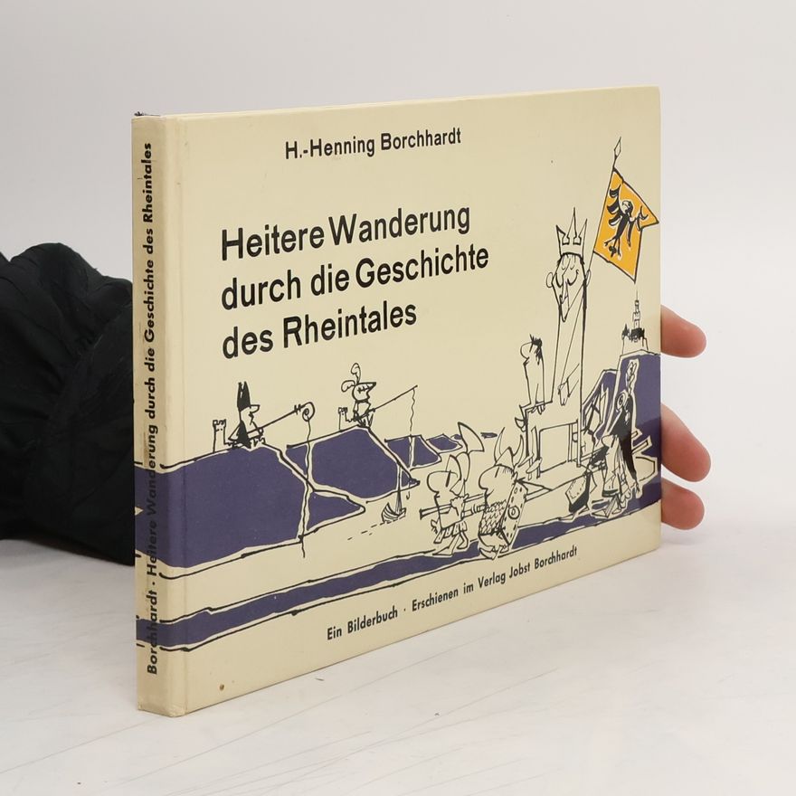 Hans-Henning Borchhardt Heitere Wanderung durch die Geschichte der Rheintales