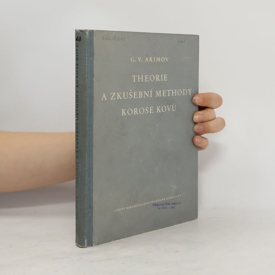 G. V. Akimov Theorie a zkušební methody korose kovu