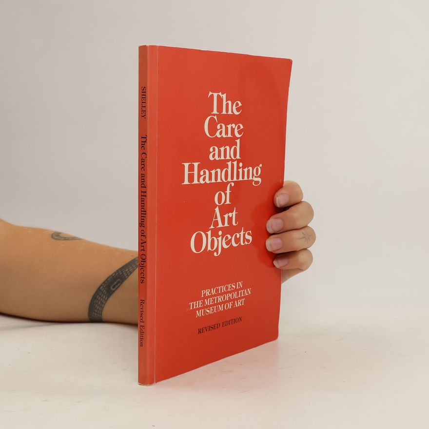 Marjorie Shelley The Care and Handling of Art Objects