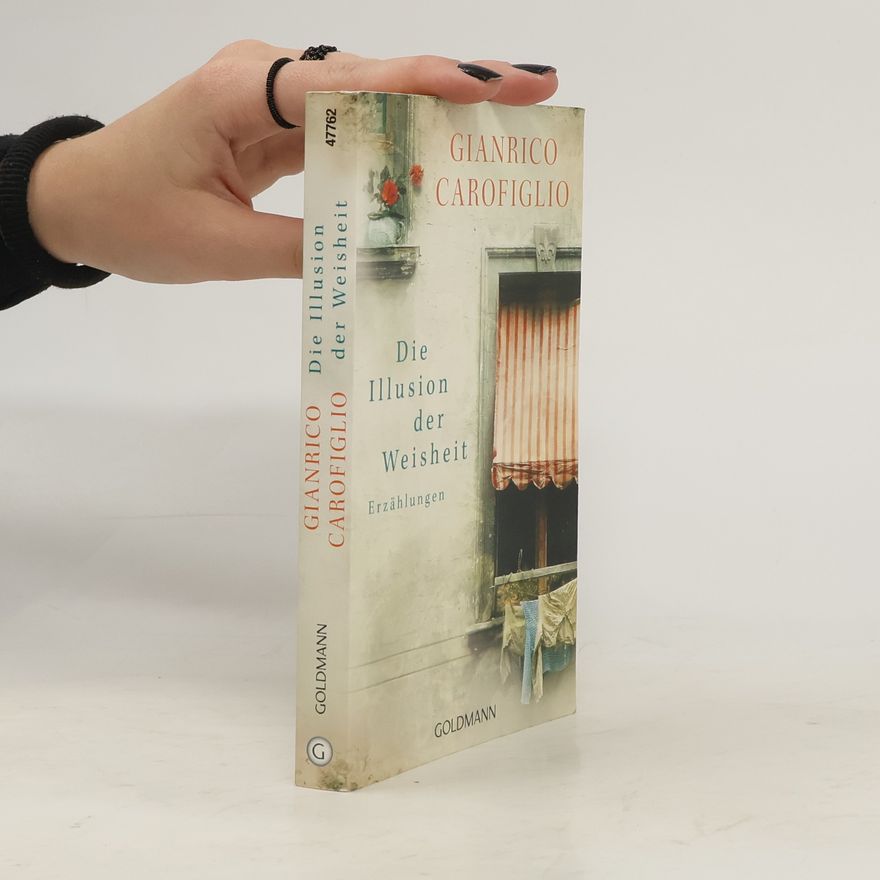 Gianrico Carofiglio Die Illusion der Weisheit