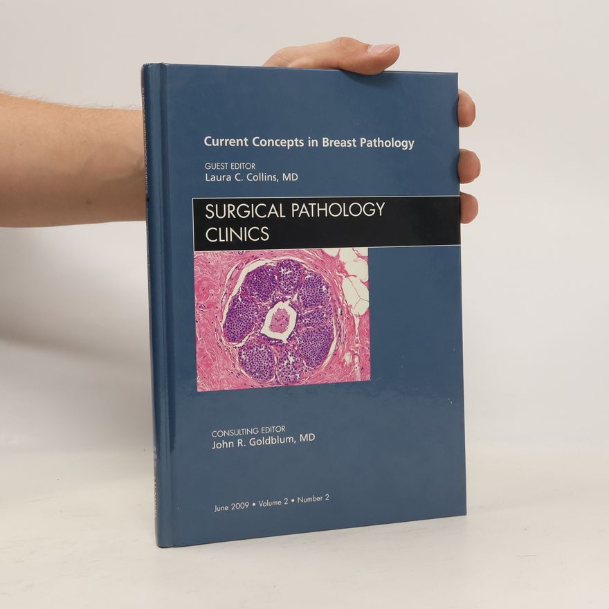 John R. Goldblum Surgical Pathology Clinics - 2: Current Concepts in Breast Pathology