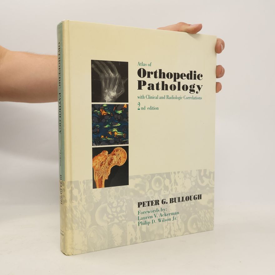 Peter G. Bullough Atlas of Orthopedic Pathology 2