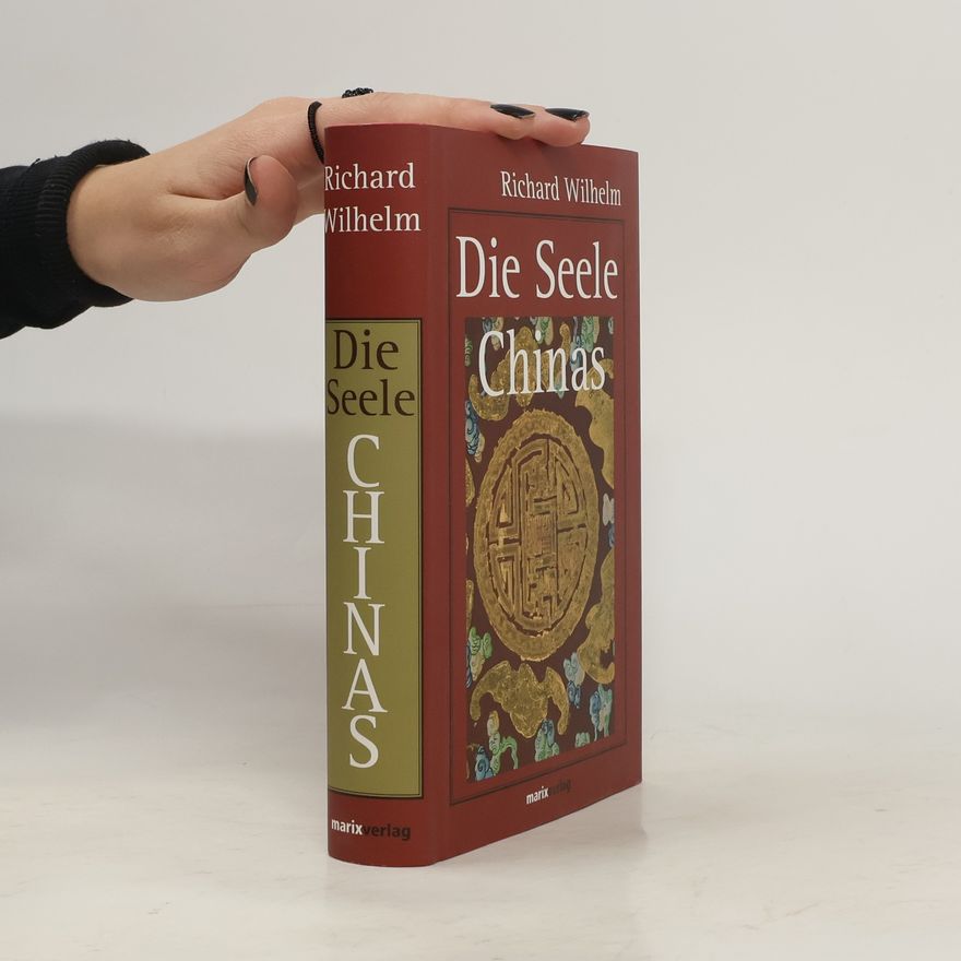 Richard Wilhelm Die Seele Chinas