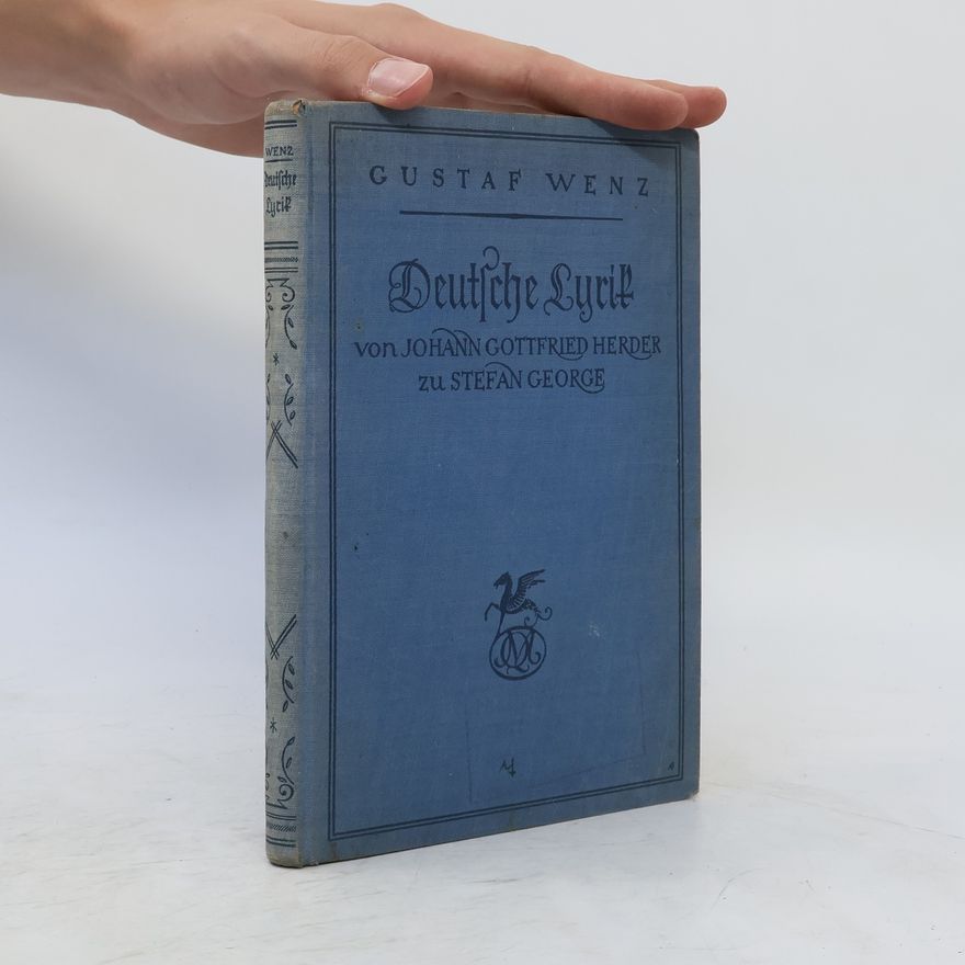 Gustaf Wenz Deutsche Lyrik von Johann Gottfried Herder zu Stefan George