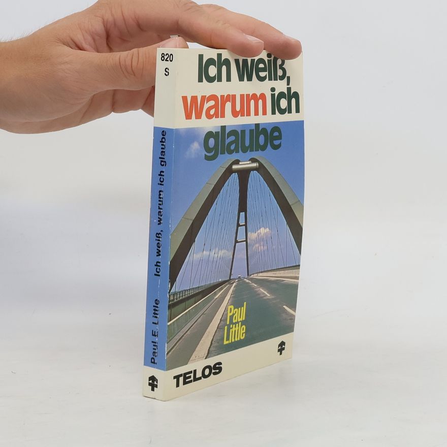Paul E. Little Ich weiss, warum ich glaube
