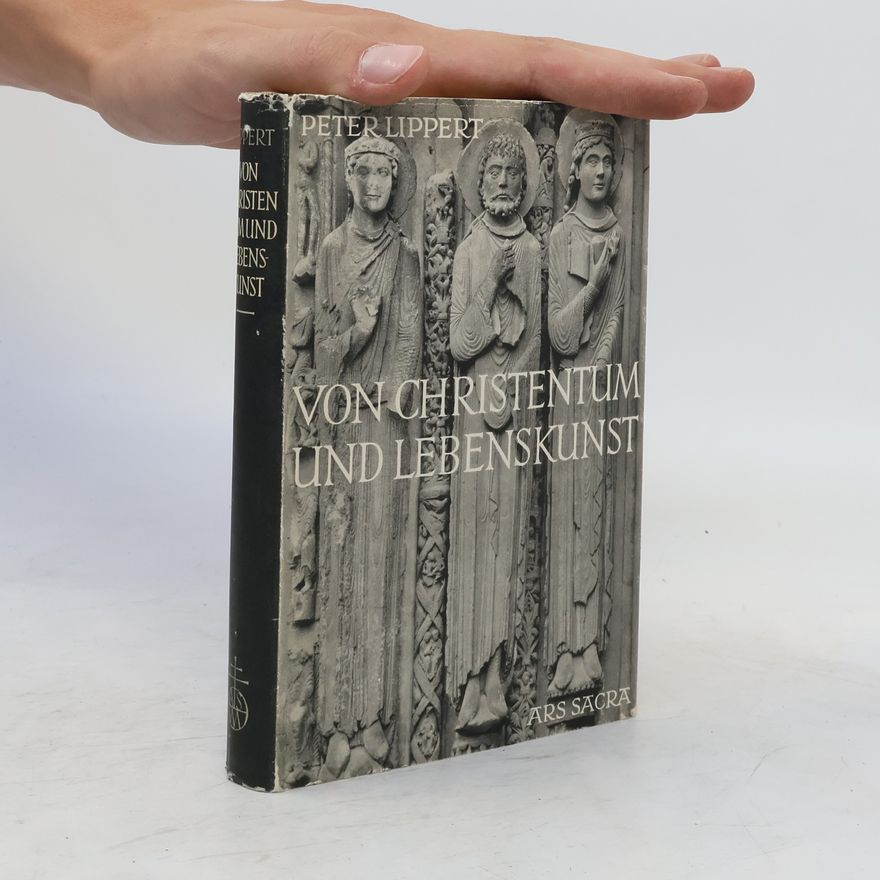 Peter Lippert Von Christentum und Lebenskunst