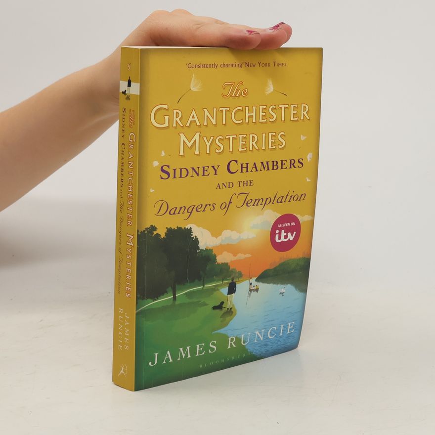 James Runcie The Grantchester Mysteries - Sidney Chambers and The Dangers of Temptation