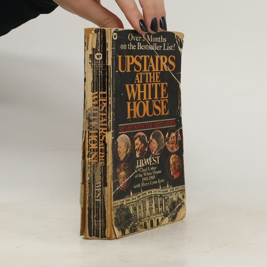 Mary Lynn Kotz Upstairs at the White House: My Life with the First Ladies