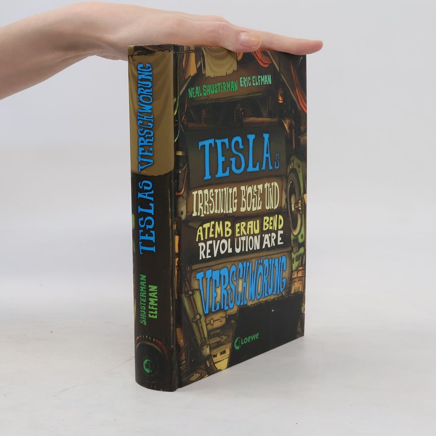 Neal Shusterman Teslas irrsinnig böse und atemberaubend revolutionäre Verschwörung
