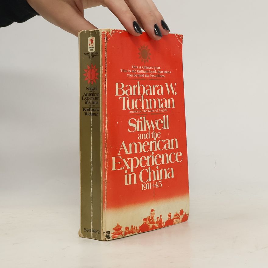 Barbara W. Tuchman Stilwell and the American Experience in China, 1911-1945