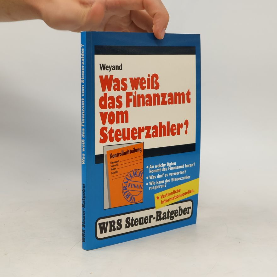 Raimund Weyand Was weiss das Finanzamt vom Steuerzahler?