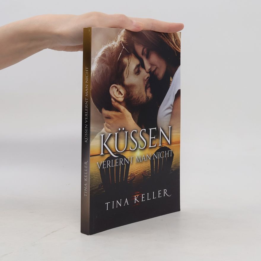 Tina Keller Küssen verlernt man nicht