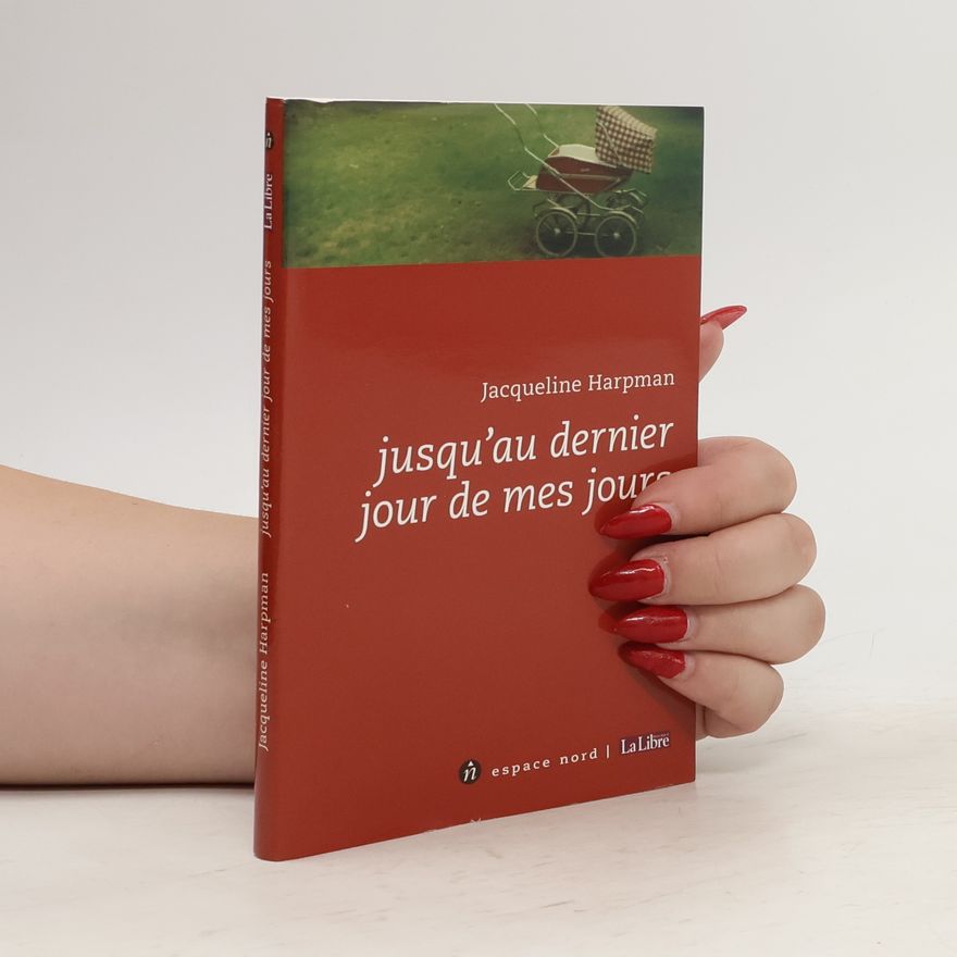 Jacqueline Harpman Jusqu'au dernier jour de mes jours