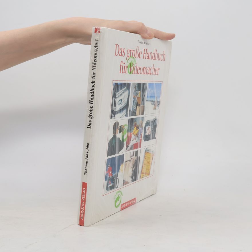 Thomas Maschke Das grosse Handbuch für Videomacher