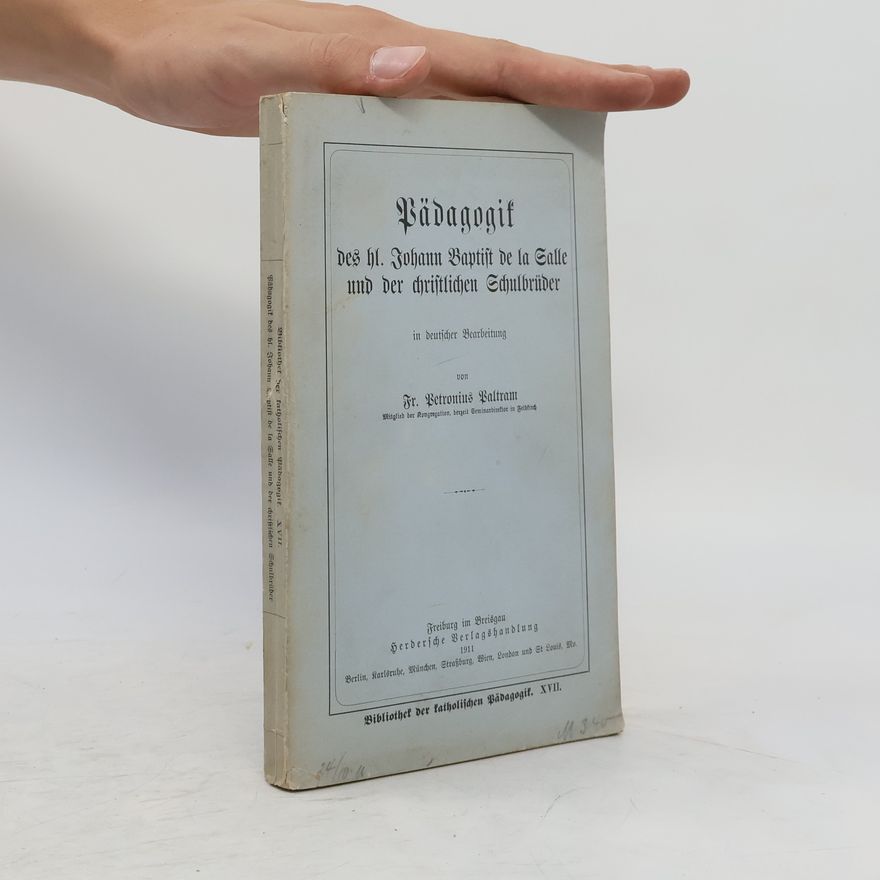 Petronius Paltram Pädagogik des hl. Johann Baptist de la Salle und der christlichen Schulbrüder