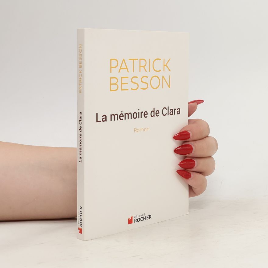 Patrick Besson La mémoire de Clara