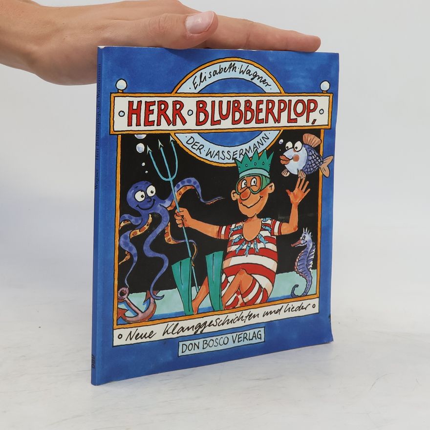 Elisabeth Wagner-Koch Herr Blubberplop, der Wassermann